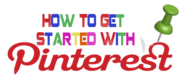 How To Get Started With Pinterest