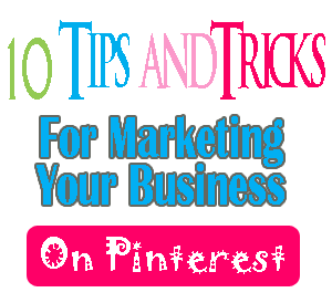 Pinterest: 10 Powerhouse Tips and Tricks for Business Users
