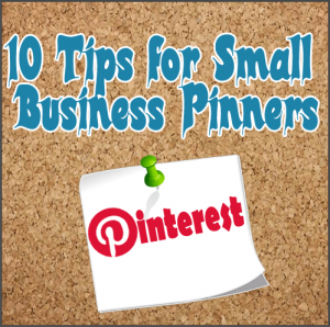 10 Pinterest Tips for Small Business Pinners