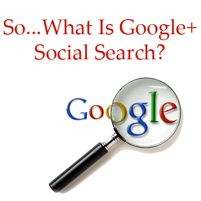 So…What is Google+ Search?