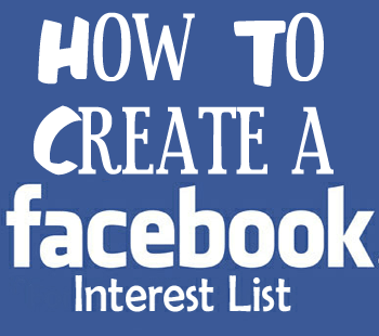 how to create a facebook interest list How To Create Facebook Interest Lists