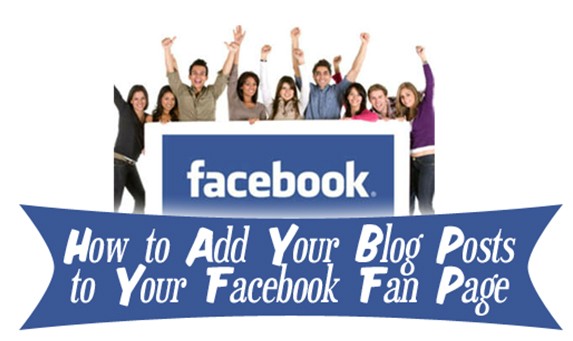 How to Add Your Blog Posts to Your Facebook Fan Page