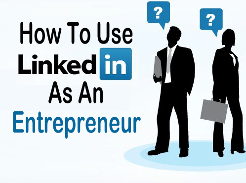 How To Use LinkedIn as an Entrepreneur