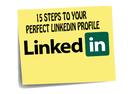 15 Steps to Your Perfect LinkedIn Profile