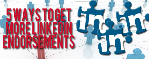 5 Ways to Get More LinkedIn Endorsements