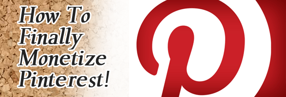 How To Finally Monetize Pinterest!