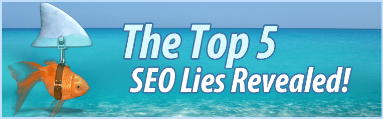 The Top 5 SEO Lies Revealed