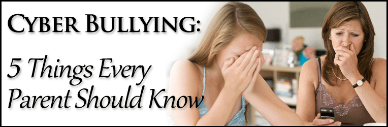 Cyber Bullying: 5 Things Every Parent Should Know