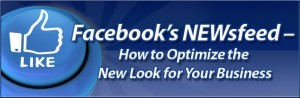 Facebook's NEWsfeed - How to Optimize the New Look for Your Business