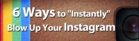 6-ways-to-instantly-blow-up-your-instagram