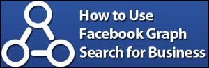 How To Use Graph Search For Business