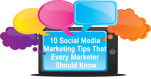 10 Social Media Marketing Tips That Every Marketer Should Know