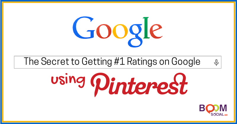The Secret to Getting #1 Ratings on Google Using Pinterest