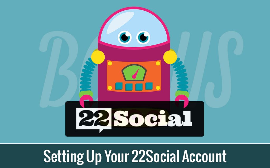 Setting Up Your 22Social Account