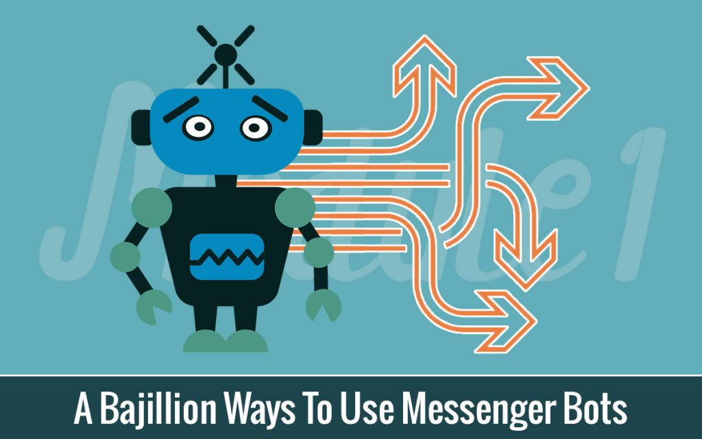 A Bajillion Ways To Use Messenger Bots