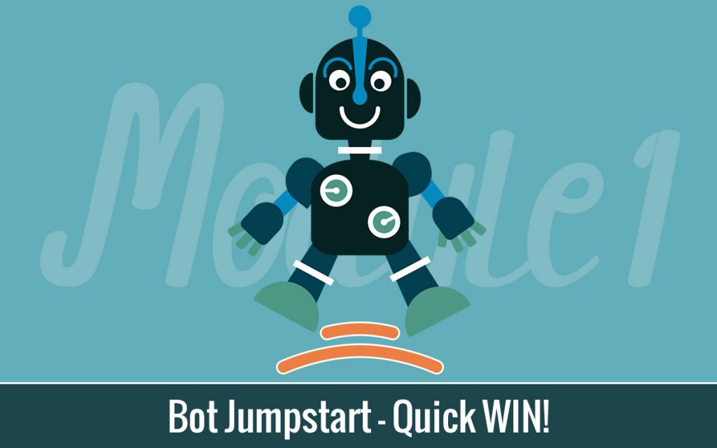 Bot Jumpstart - Quick WIN!