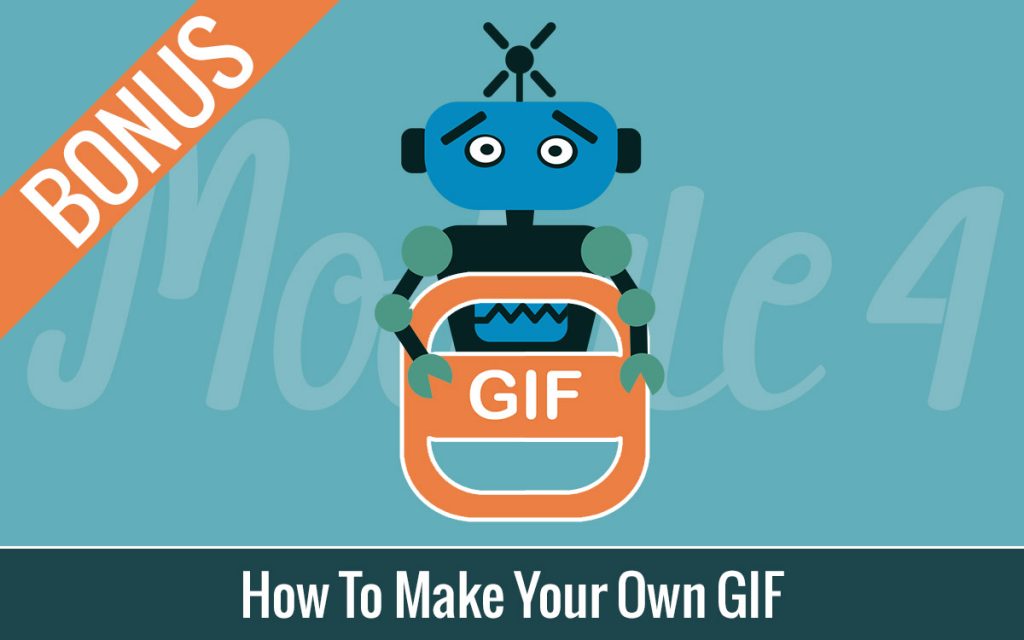 BONUS: How To Make Your Own GIF