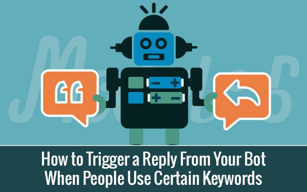 How to Trigger a Reply From Your Bot When People Use Certain Keywords