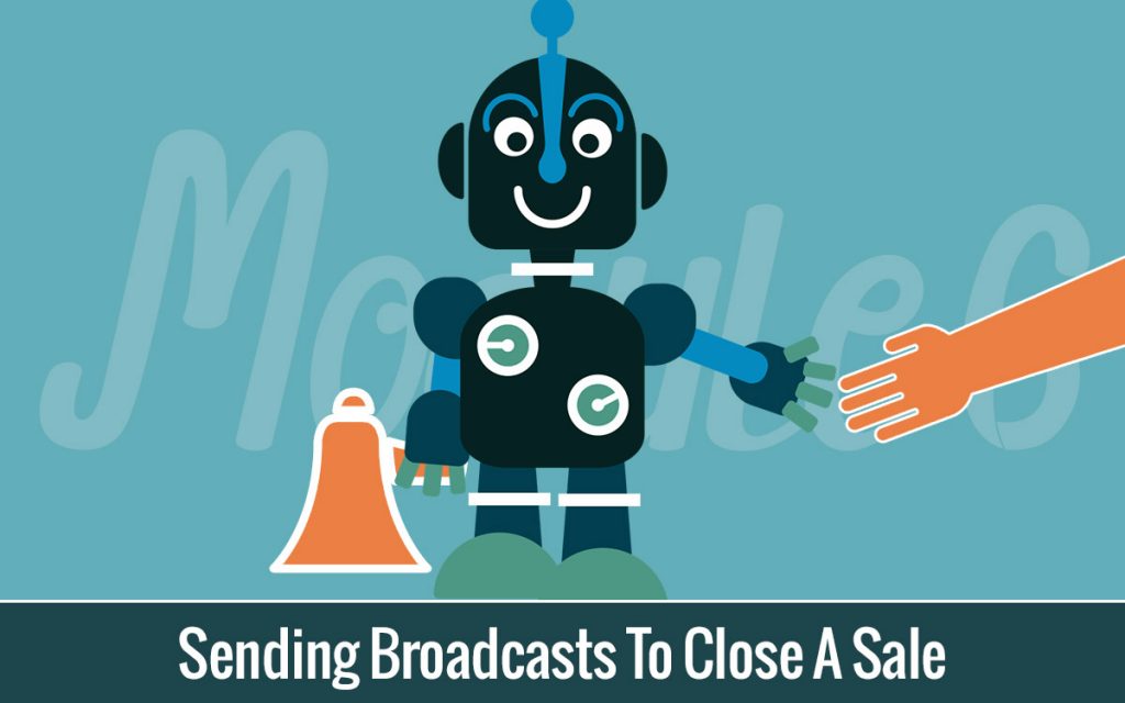 Sending Broadcasts To Close A Sale