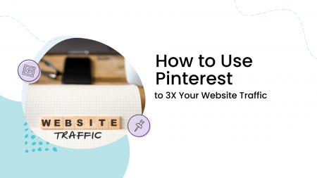 How to Use Pinterest to 3X Your Website Traffic