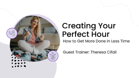 Creating Your Perfect Hour: How to Get More Done in Less Time
