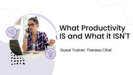 What Productivity IS and What it ISN'T (Theresa)