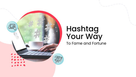Hashtag Your Way to Fame & Fortune