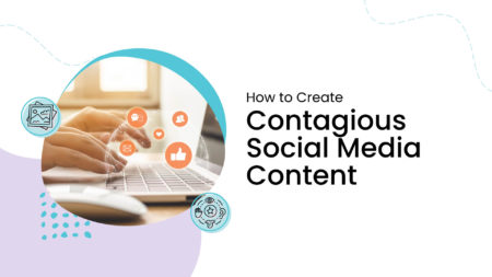 How to Create Contagious Social Media Content