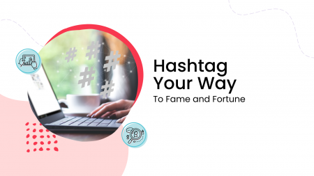 Hashtag Your Way To Fame and Fortune