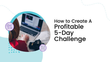 How to Create a Profitable 5-Day Challenge