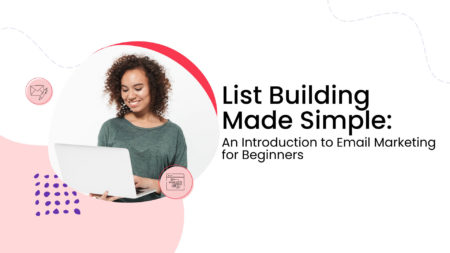 List Building Made Simple: An Introduction to Email Marketing for Beginners