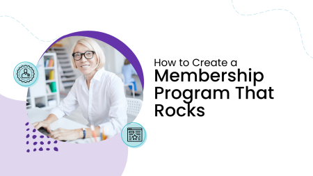 How to Create a Membership Program That Rocks