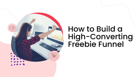 How to Build a High-Converting Freebie Funnel