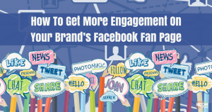 How To Get More Engagement On Your Brand’s Facebook Fan Page – Kim ...