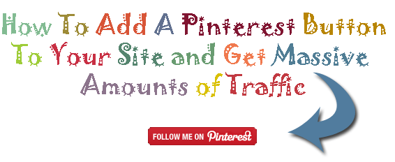 howtoaddapinterestbutton How To Add A Pinterest Button To Your Site and Get Massive Amounts of Traffic