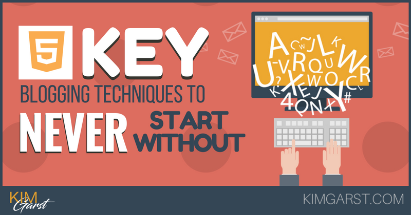 5 Key Blogging Techniques to NEVER Start Without