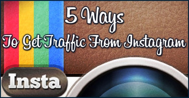 5 ways to get traffic from instagram 5 Ways to Get Traffic From Instagram