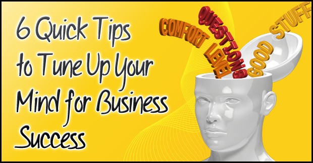 6-quick-tips-to-tune-up-your-mind-for-business-success