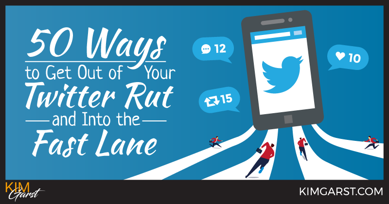 50 Ways to Get Out of Your Twitter Rut and Into the Fast Lane