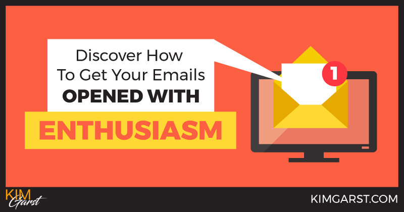 Discover How To Get Your Emails Opened With Enthusiasm
