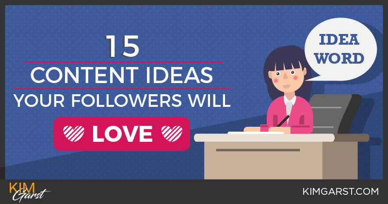 15 Content Ideas That Your Followers Will Love to Share