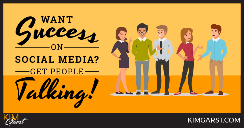 Want Success on Social Media? Get People Talking!