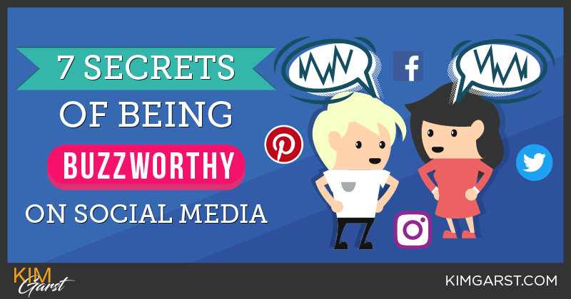 7 Secrets of Being Buzzworthy on Social Media