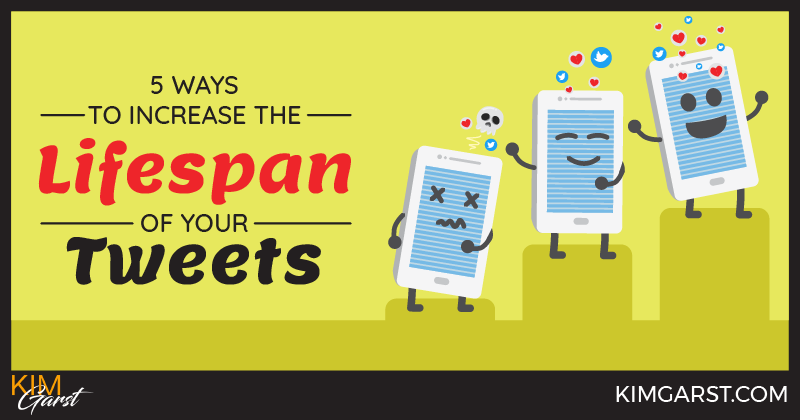 5 Ways to Increase the Lifespan of Your Tweets