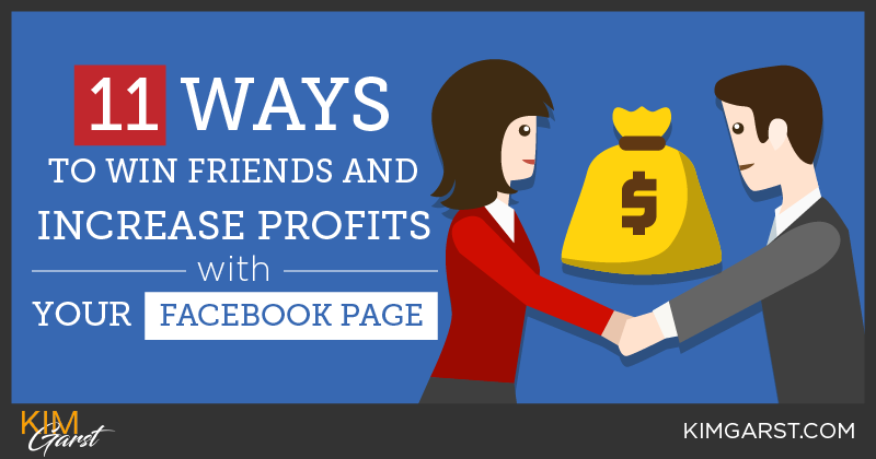 11 Ways To Win Friends and Increase Profits with Your Facebook Page