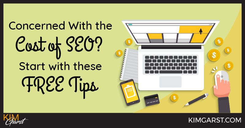 Concerned With the Cost of SEO? Start with these FREE Tips