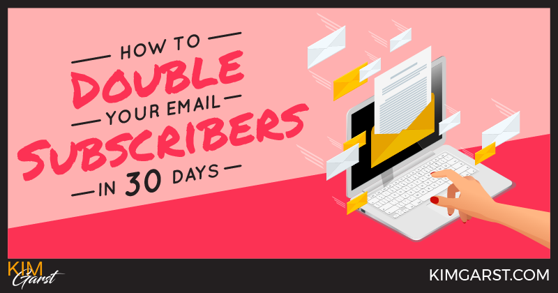 How To Double Your Email Subscribers in 30 days