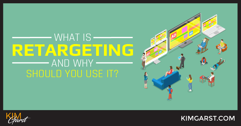 What is Retargeting and Why Should You Use It?