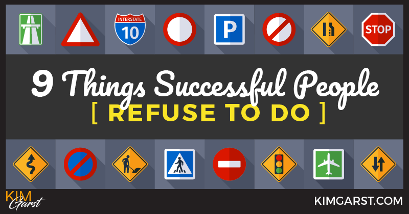 9 Things Successful People Refuse To Do