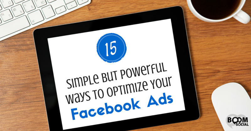 15 Simple But Powerful ways to optimize your Facebook ads - Kim Garst